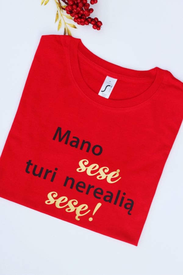 Printed T-shirt for Women ,,Mano sese turi nerealia sese!,,