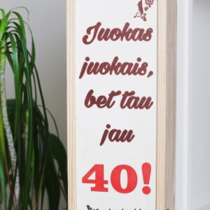 Wooden  Wine Box ,,Juokas juokais,bet tau jau 40,,