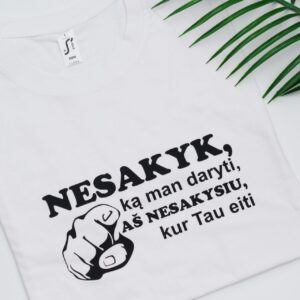 Printed T-shirt for Men ,, Nesakyk,ka man daryti....,,
