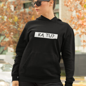 Hoodies for women ,,Ka tu?,,