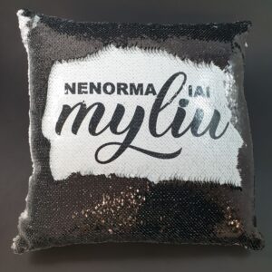 Sequin Pillow with print ,,Nenormaliai myliu,,