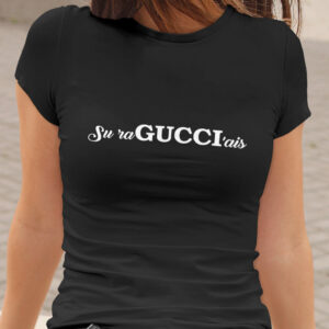 Printed T-shirt for Women ,,Su raGUCCI'ais,,