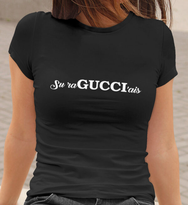Printed T-shirt for Women ,,Su raGUCCI'ais,,