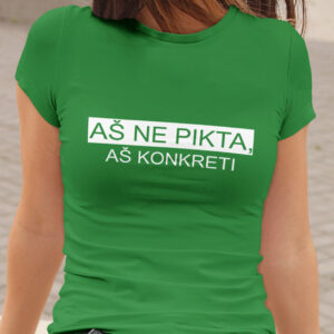 Printed T-shirt for Women ,,As ne pikta,as konkreti,,