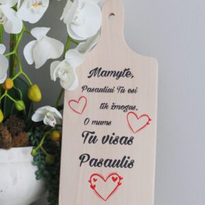 Cutting board ,,Mamyte,pasauliui tu esi,,