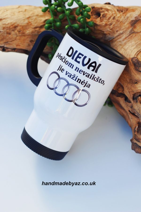 Thermal cups ,,Dievai pesciomis nevaiksto....Audi,,