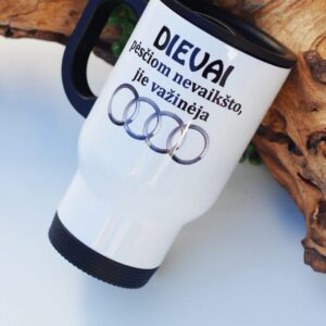 Thermal cups ,,Dievai pesciomis nevaiksto....Audi,,