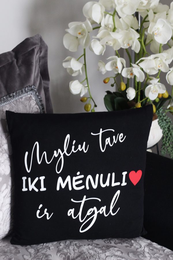 Pillow with print ,,Myliu Tave iki menulio ir atgal..,,