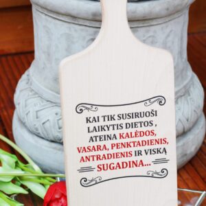 Cutting board ,,Kai tik susiruosi laikytis dietos,,