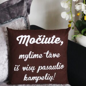 Pillow with print ,,Mociute,mylim Tave is visu...,,