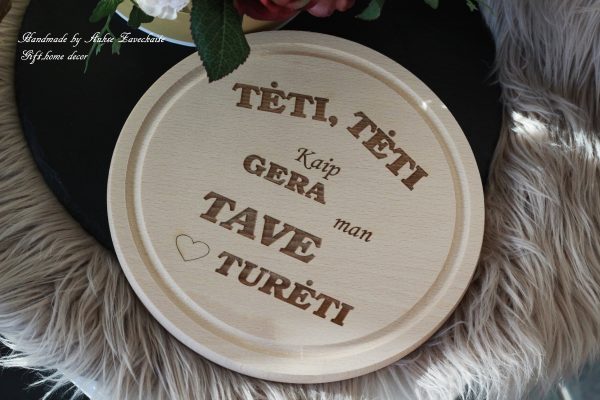 Cutting board ,,Teti,teti kaip gera man tave tureti,,