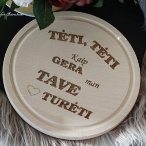 Cutting board ,,Teti,teti kaip gera man tave tureti,,