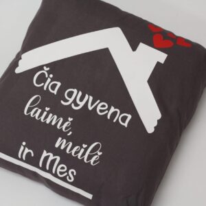 Pillow with print ,,Cia gyvena laime...,,