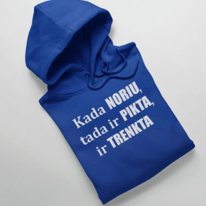 Hoodies for women ,,Kada noriu tada ir pikta,,