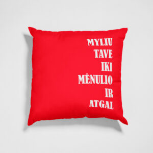 Pillow with print ,,Myliu Tave iki menulio ir atgal,,