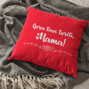 Pillow with print ,,Gera Tave tureti,Mama,,