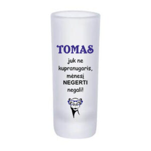 Personalised Glass Shot ,,Tomas juk ne kupranugaris...,,