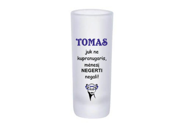 Personalised Glass Shot ,,Tomas juk ne kupranugaris...,,