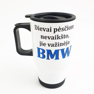 Thermal cups ,,Dievai pesciomis nevaiksto....BMW,,