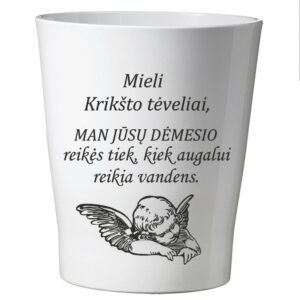 Flowers pot ,,Mieli Kriksto teveliai,,