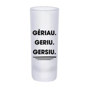 Glass Shot ,,Geriau,Geriu,Gersiu,,