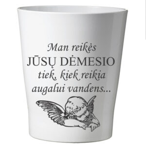 Flowers pot ,,Man reikes Jusu demesio...,,