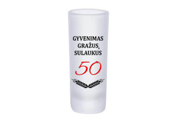 Glass Shot ,,Gyvenimas grazus sulaukus 50,,