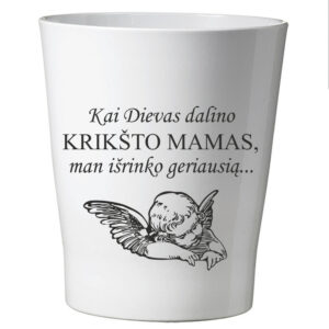 Flowers pot ,,Kai Dievas dalino Kriksto mamas...,,