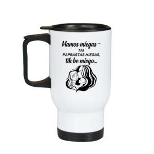 Thermal cups ,,Mamos miegas tai..,,