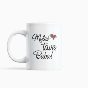 Cup  ,,Myliu tave baba,,