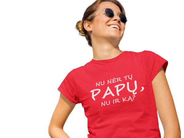 Printed T-shirt for Women ,,Nu ner tu papu..,,