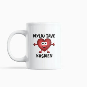 Cup  ,,Myliu tave kasdien,,
