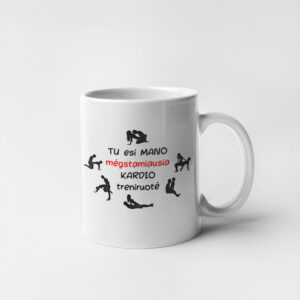 Cup  ,,Tu esi megstamiausia mano kardio,,