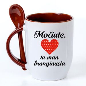 Cup with Spoon ,,Mociute,tu man brangiausia...,,