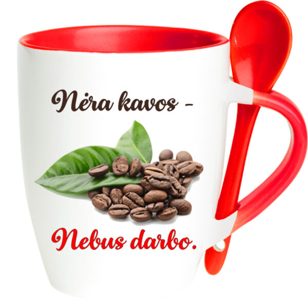 Cup with Spoon ,,Nera kavos,nebus darbo,,