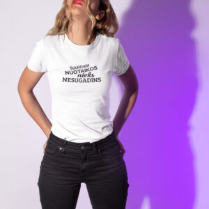 Printed T-shirt for Women ,,Siandien nuotaikos niekas nesugadins,,