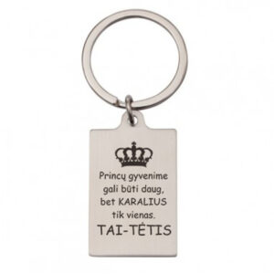 Metal keychain  ,,Princu gyvenime gali buti daug...,,