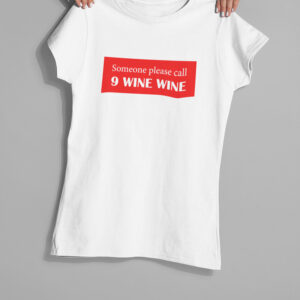 Printed T-shirt for Women ,,Someone please call 9 wine wine,,