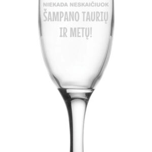 Wine Glass set  ,,Niekada neskaiciuok sampano tauriu,,