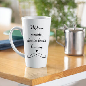 Tall Latte Cup ,,Mylima mociute...,,