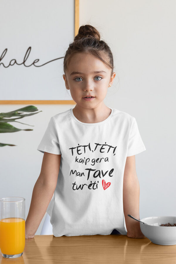 Printed T-shirt for kids ,,Teti teti,kaip gera man tave tureti,,