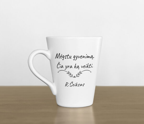 Latte Cup ,,Megstu gyvenima. Cia yra ka veikti,,