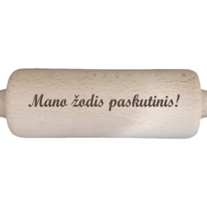 Rolling pins ,,Mano zodis paskutinis,,
