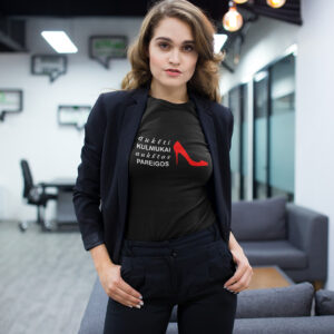 Printed T-shirt for Women ,,Auksti kulniukai,Aukstos pareigos,,