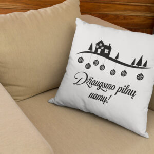 Pillow with print ,,Dziaugsmo pilnu namu,,
