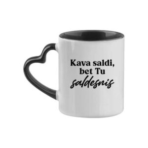 Cup  „Kava saldi,bet tu saldesne,,