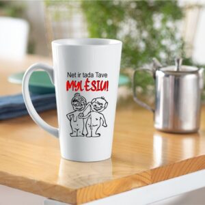 Tall Latte Cup ,,Net ir tada tave mylesiu,,