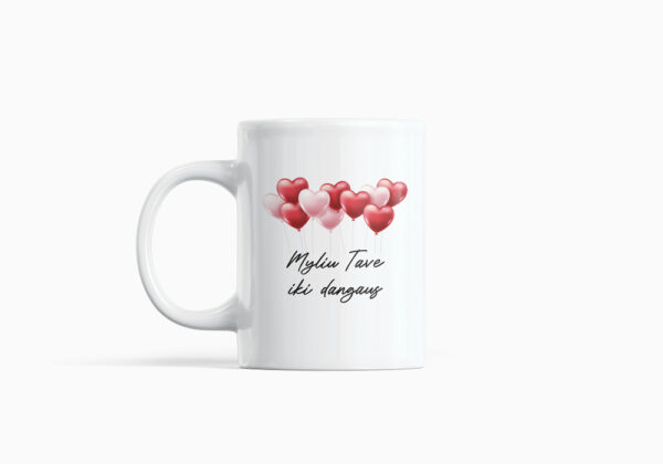 Cup  „Myliu Tave iki dangaus,,