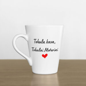Latte Cup ,,tobula kava. Tobulai moteriai,,