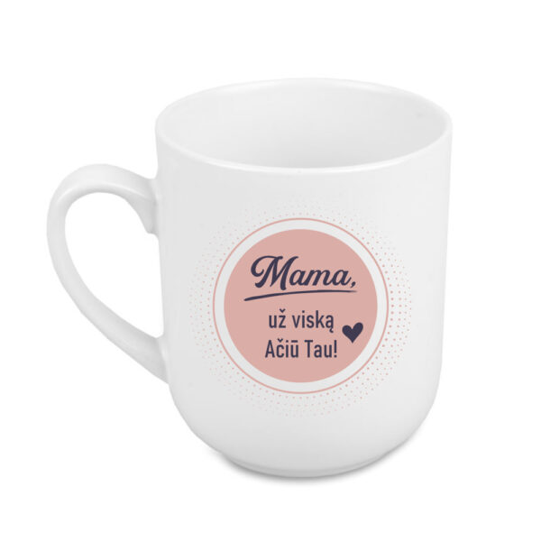 Cup  ,,Mama uz viska aciu Tau,,
